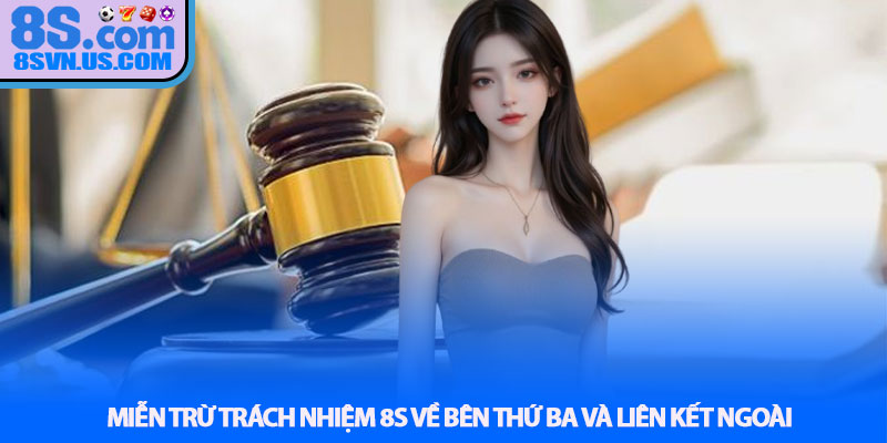 Miễn trừ trách nhiệm 8S về bên thứ ba và liên kết ngoài
